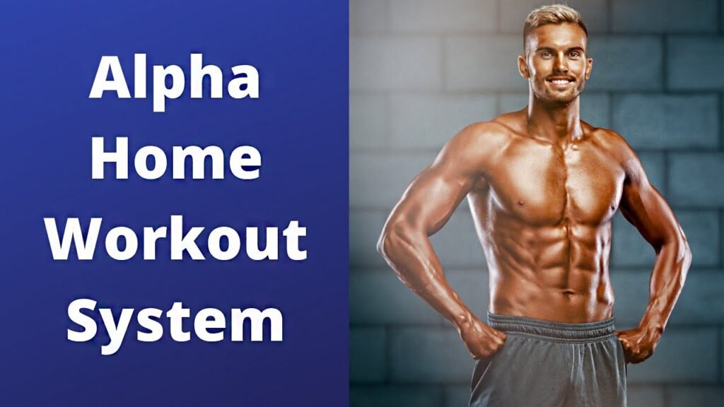 The Alpha Home Workout System Review 2021 : Does It Really Work