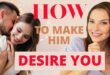 how to make him desire you